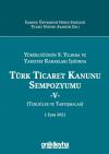 Türk Ticaret Kanunu Sempozyumu - V - (Tebliğler - Tartışmalar)