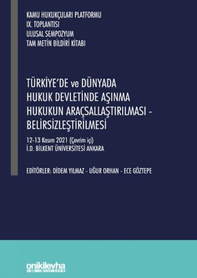 Türkiye'de ve Dünyada Hukuk Devletinde Aşınma Hukukun Araçsallaştırılması - Belirsizleştirilmesi