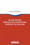 Klasik Dönem Osmanlı Ceza Hukukunda Tazir Suç
ve Cezaları