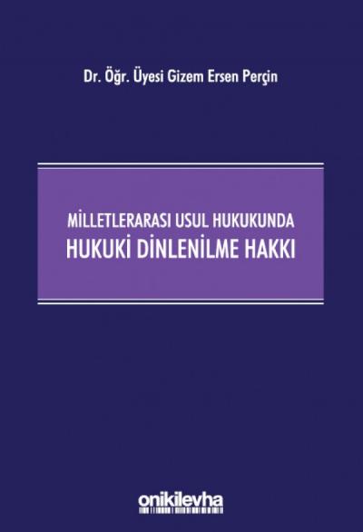 Milletlerarası Usul Hukukunda Hukuki Dinlenilme Hakkı