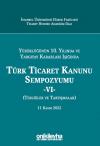 Türk Ticaret Kanunu Sempozyumu - VI