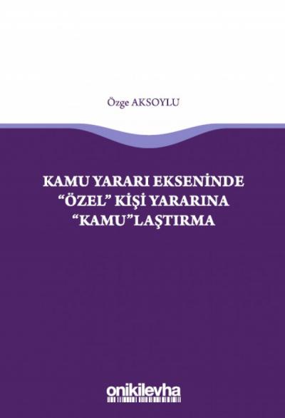 Kamu Yararı Ekseninde "Özel" Kişi Yararına "Kamu"laştırma