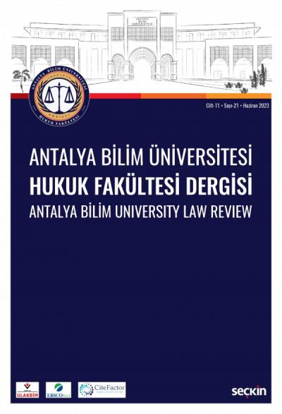 Antalya Bilim Üniversitesi Hukuk Fakültesi Dergisi Cilt: 11 - Sayı: 21