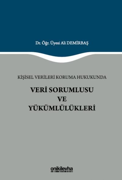 Kişisel Verileri Koruma Hukukunda Veri Sorumlusu ve Yükümlülükleri