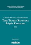 Yargıtay Hukuk ve Ceza Dairelerinin Türk Ticaret
Kanununa İlişkin Kararları