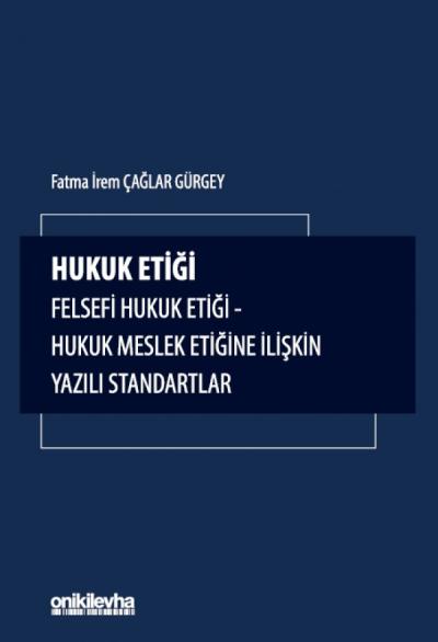 Hukuk Etiği-Felsefi Hukuk Etiği-Hukuk Meslek Etiğine İlişkin Yazılı Standartlar