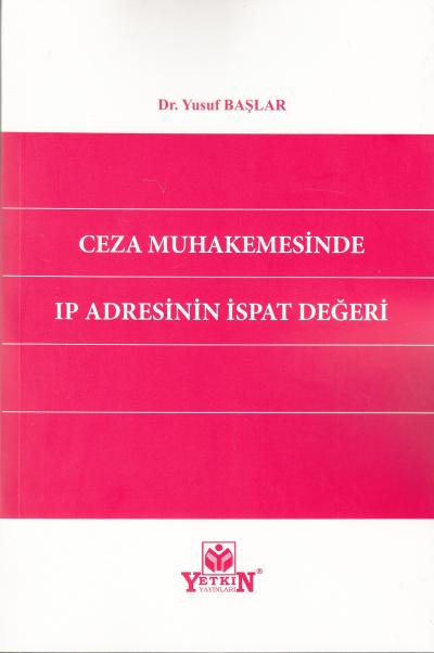Ceza Muhakemesinde Ip Adresinin İspat Değeri