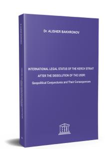 International Legal Status of the Kerch Strait After the Dissolution of the USSR: Geopolitical Conjunctures and Their Consequences