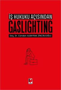 İş Hukuku Açısından Gaslighting