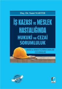İş Kazası ve Meslek Hastalığında Hukuki ve Cezai Sorumluluk