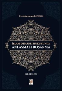 İslam-Osmanlı Hukukunda Anlaşmalı Boşanma (Muhalea)