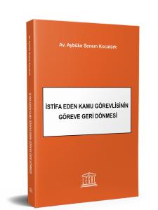 İstifa Eden Kamu Görevlisinin Göreve Geri Dönmesi