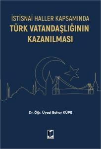 İstisnai Haller Kapsamında Türk Vatandaşlığının Kazanılması