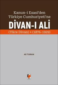 Kanun-i Esasi'den Türkiye Cumhuriyeti'ne Divan-ı Ali (Yüce Divan) (1876-1929)