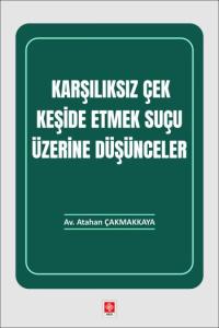 Karşılıksız Çek Keşide Etmek Suçu Üzerine Düşünceler