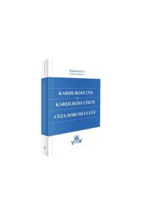 Karşılıksız Çek ve Karşılıksız Çekte Ceza Sorumluluğu