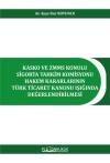 Kasko ve ZMMS Konulu Sigorta Tahkim Komisyonu
Hakem Kararlarının Türk Ticaret Kanunu
Işığında Değerledirilmesi