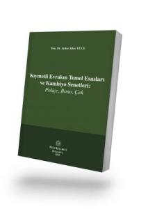 Kıymetli Evrakın Temel Esasları ve Kambiyo Senetleri: Poliçe, Bono, Çek