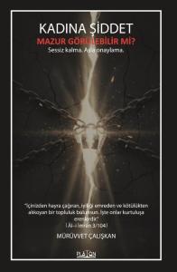 Kadına Şiddet Mazur Görülebilir Mi?