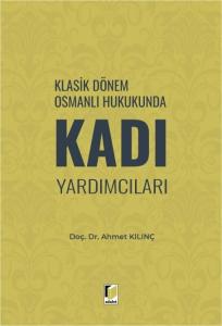 Klasik Dönem Osmanlı Hukukunda Kadı Yardımcıları