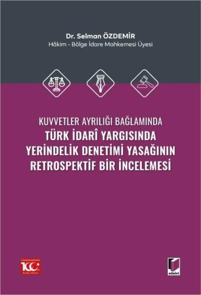 Türk İdari Yargısında Yerindelik Denetimi Yasağının Retrospektif Bir İncelemesi