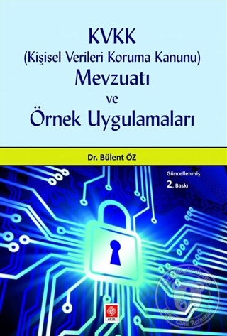 KVKK ( Kişisel Verileri Koruma Kanunu ) Mevzuatı ve Örnek Uygulamaları