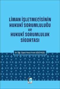 Liman İşletmecisinin Hukuki Sorumluluğu ve Hukukî Sorumluluk Sigortası