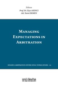 Managing Expectations in Arbitration/Tahkimde Beklentilerin Yönetimi