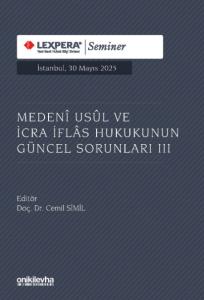 Medeni Usul ve İcra İflas Hukukunun Güncel Sorunları III