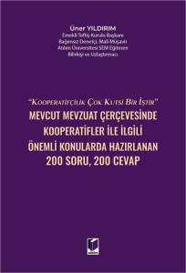Mevcut Mevzuat Çerçevesinde Kooperatifler İle İlgili Önemli Konularda Hazırlanan 200 Soru - 200 Cevap