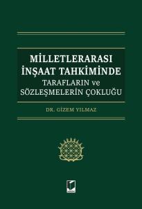 Milletlerarası İnşaat Tahkiminde Tarafların ve Sözleşmelerin Çokluğu