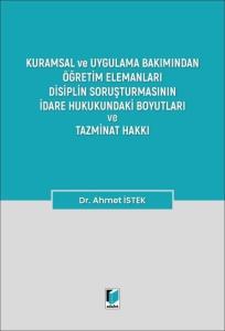 Öğretim Elemanları Disiplin Soruşturmasının İdare Hukukundaki Boyutları ve Tazminat Hakkı