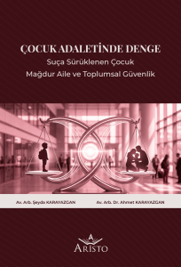Çocuk Adaletinde Denge: Suça Sürüklenen Çocuk, Mağdur Aile ve Toplumsal Güvenlik