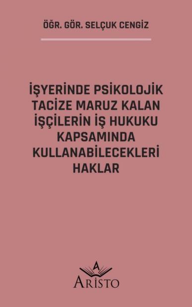 İşyerinde Psikolojik Tacize Maruz Kalan İşçilerin İş Hukuku Kapsamında Kullanabilecekleri Haklar