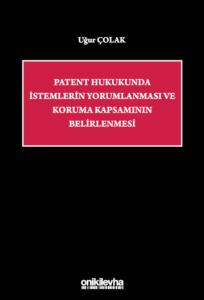Patent Hukukunda İstemlerin Yorumlanması ve Koruma Kapsamının Belirlenmesi