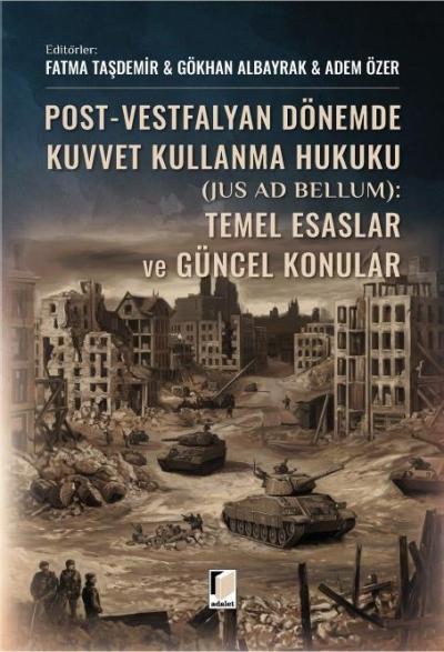 Post Vestfalyan Dönemde Kuvvet Kullanma Hukuku Jus Ad Bellum Temel Esaslar ve Güncel Konular