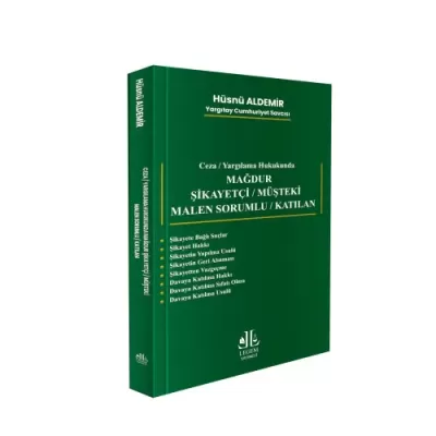 Mağdur Şikayetçi / Müşteki / Malen Sorumlu / Katılan