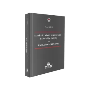 Sınai Mülkiyet Hukukunda Hukuki İşlemler ve Hakların Korunması