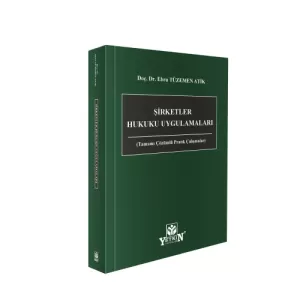 Şirketler Hukuku Uygulamaları (Tamamı Çözümlü Pratik Çalışmalar)