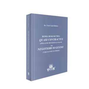 Roma Hukukunda QUASI CONTRACTUS (Sözleşme Benzeri) Kavramı ve NEGOTIORUM GESTIO (VEKÂLETSİZ İŞ GÖRME)