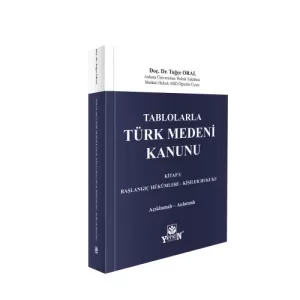 Tablolarla Türk Medeni Kanunu Kitap I: Başlangıç Hükümleri – Kişiler Hukuku