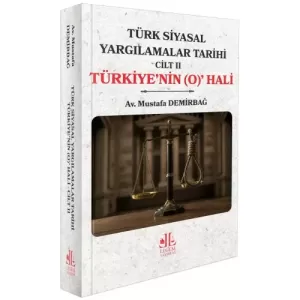 Türk Siyasal Yargılamalar Tarihi Cilt II Türkiye'nin (O) Hali