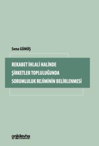 Rekabet İhlali Halinde Şirketler Topluluğunda Sorumluluk Rejiminin Belirlenmesi
