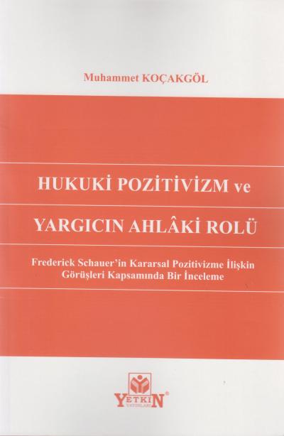 Hukuki Pozitivizm ve Yargıcın Ahlâki Rolü