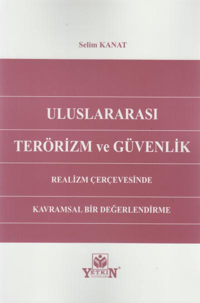Uluslararası Terörizm ve Güvenlik Realizm Çerçevesinde Kavramsal Bir Değerlendirme