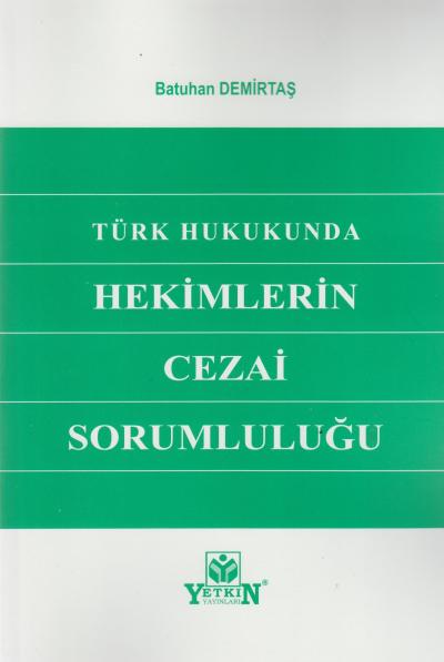 Türk Hukukunda Hekimlerin Cezai Sorumluluğu