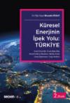Küresel Enerjinin İpek Yolu: <br />Türkiye<br
/> Enerji Güvenliği – Enerji Bağımlılığı
– Enerji Koridoru &#40;Merkezi&#41; Nükleer
Enerji – Enerji Diplomasisi – Doğu Akdeniz