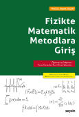 Fizikte Matematik Metodlara Giriş Öğrenme ve Geliştirme: Temel Kavramlar–Teori–Örnek Çözümler