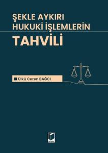 Şekle Aykırı Hukuki İşlemlerin Tahvili