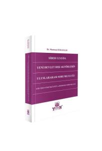 Siber Uzayda Yeni Devlet Dışı Aktörlerin Uluslararası Sorumluluğu